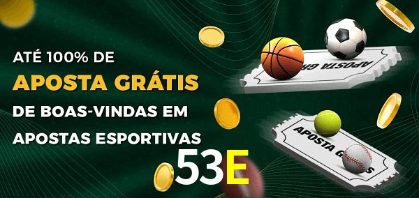 53E Ate 100% de Aposta Gratis
